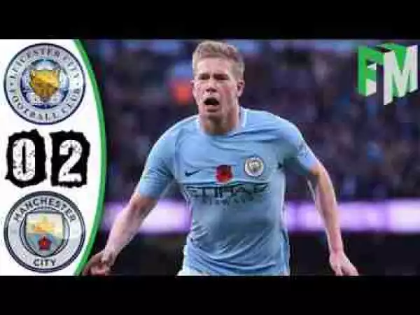 Video: Leicester City vs Manchester City 0-2 - Highlights & Goals - 18 November 2017